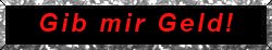 Gib mir dein Geld